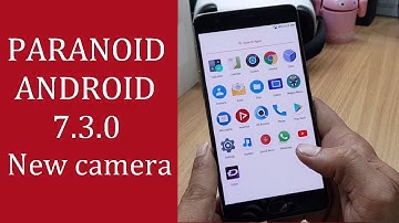 |ONEPLUS 3 / 3T | PARANOID ANDROID 7.3.0 | New Camera | Launcher Customization |
