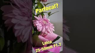Parfocal lens? Panasonic Leica 25-50mm F1.7 @digimaniecz