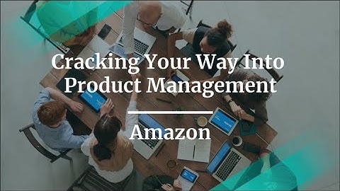 Webinar: Cracking Your Way Into Product Management by Amazon Sr PM, Sanchit Bansal