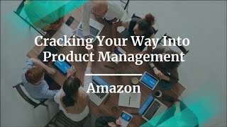 Webinar: Cracking Your Way Into Product Management by Amazon Sr PM, Sanchit Bansal