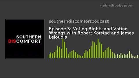 Episode 3: Voting Rights and Voting Wrongs with Robert Korstad and James Leloudis
