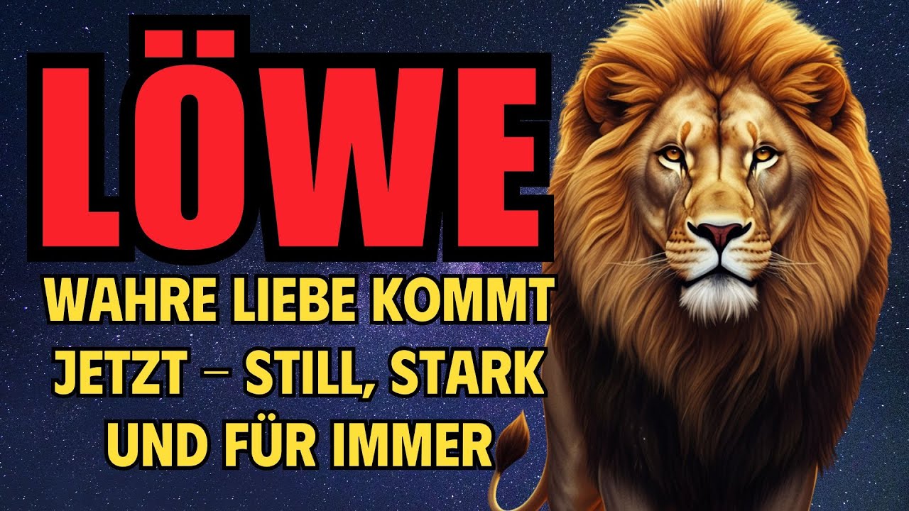 Löwe, Wahre Liebe Kommt Jetzt - Still, Stark Und Für Immer