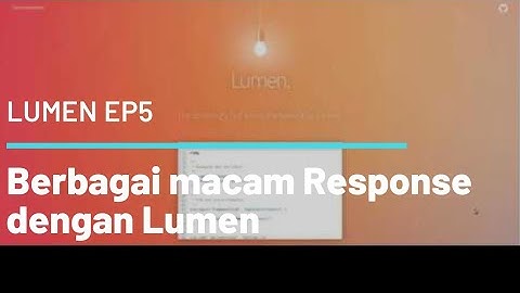 EP5 : Berbagai macam response dengan Lumen (HD)