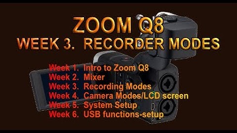 ZOOM Q8 -  Recording Mode -  Week 3