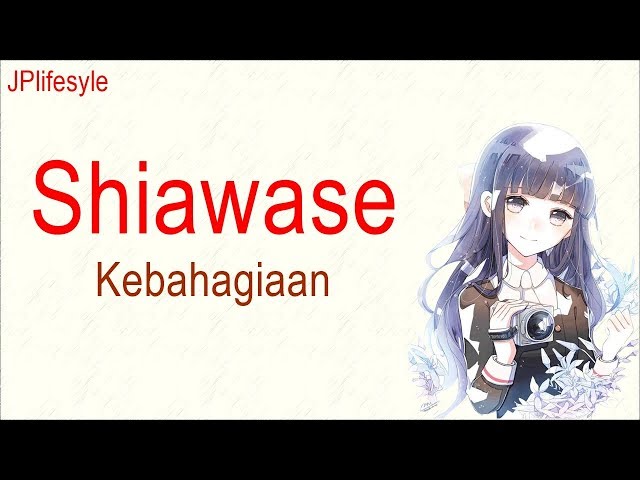 Kebahagiaanmu Tak Harus Denganku | Shiawase - Back Number | Terjemahan Indonesia class=