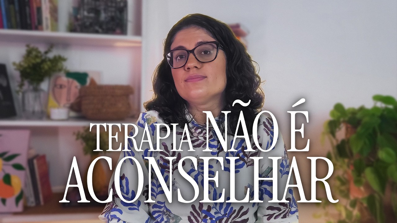 Por que sua psicóloga não deveria te dar conselhos