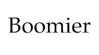 How To Pronounce Boomier