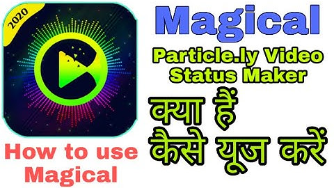 How to use Magical App||Magical:Particle.ly Video Status Maker||Magical