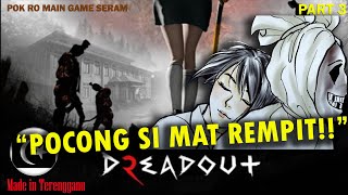 'POCONG SI MAT REMPIT!!' DreadOut 2 Gameplay Part 3 (Pok Ro) [Malaysia]