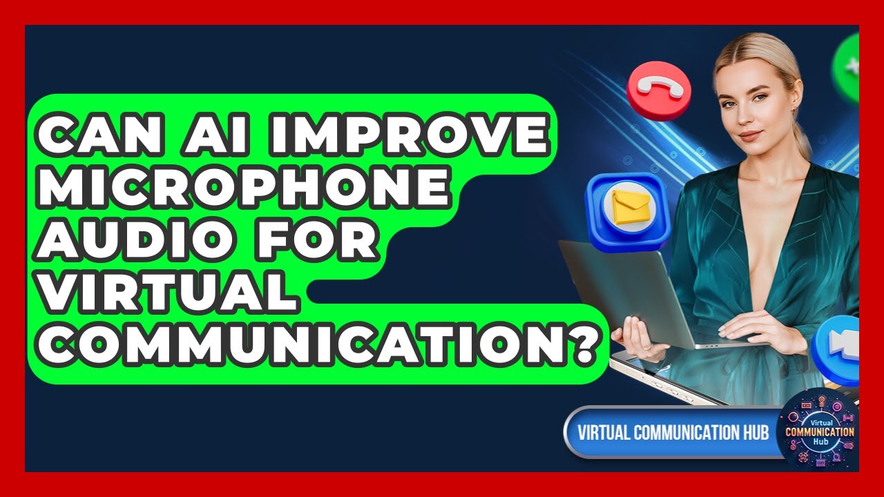 Can AI Improve Microphone Audio For Virtual Communication? - Virtual Communication Hub