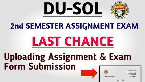 SOL: Second Semester Assignment | Last chance for Submission Exam form and Uploading Assignment