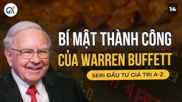 BÍ MẬT THÀNH CÔNG CỦA WARREN BUFFETT | ĐẦU TƯ GIÁ TRỊ TỪ A-Z PHẦN 14
