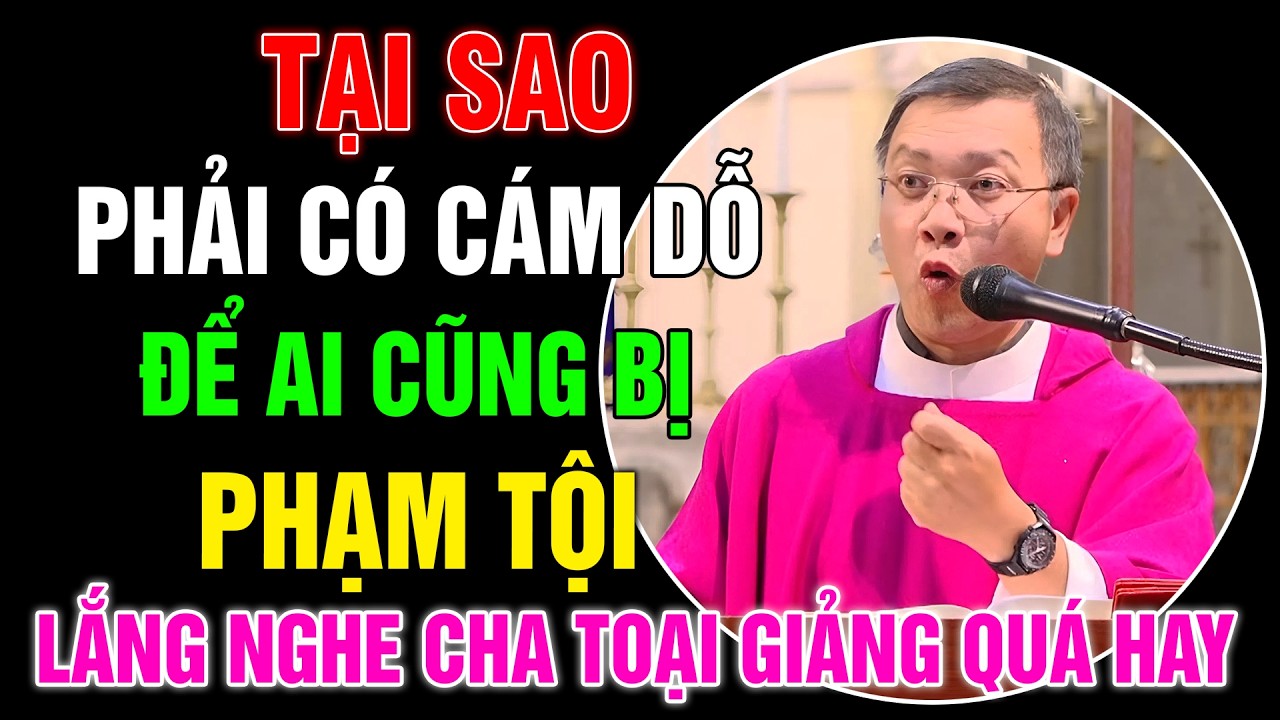 Tại Sao Phải Có Cám Dỗ Để Ai Cũng Bị Phạm Tội - Bài Giảng Nghe Để Thức Tỉnh Của Cha Phương Đình Toại