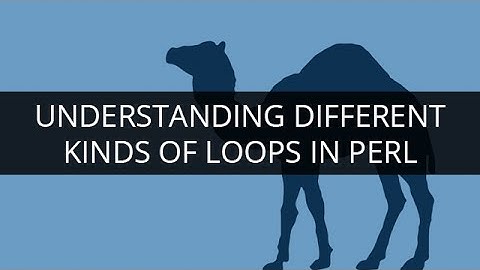 Understanding Different Kinds of Loops in PERL | Introduction to Loops | PERL Tutorial For Beginners