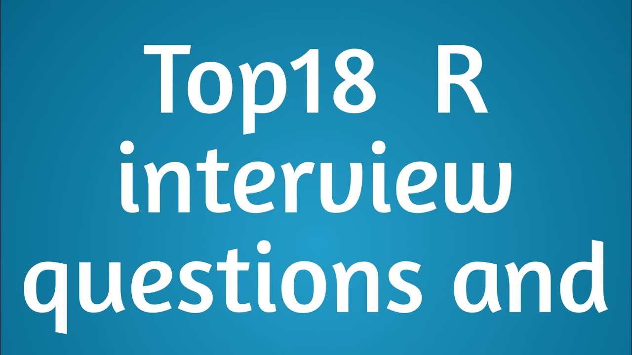 Top 18 R interview questions and answers - YouTube