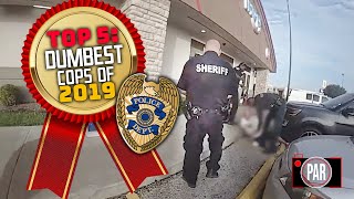 The Top 5 Dumbest Cops of 2019 Caught on Video