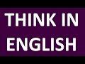 HOW TO THINK IN ENGLISH? English Speaking Practice. Speaking English Fluently