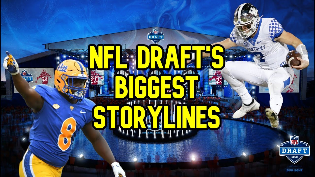 Top Storylines of the 2023 NFL Draft YouTube