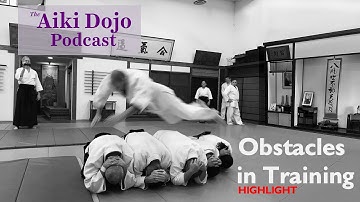 Obstacles in Training HIGHLIGHT - The Aiki Dojo Podcast - #aikidocenterla #aikidosalamancaaikikai