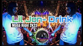 Lil Jon- Drink [Masa Hype] 130bpm Dj Reyrex Remix  2k23