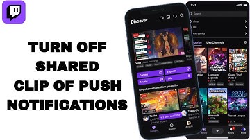 How To Turn Off Shared Clip Of Push Notifications On Twitch App