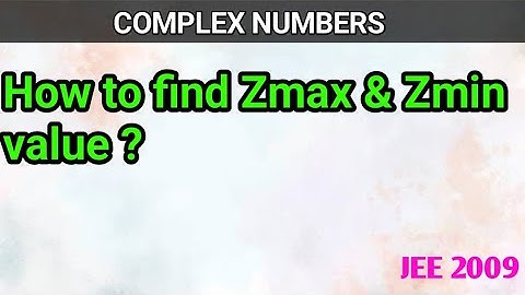 How to find maximum value for complex number and minimum value for complex number #complexnumbers