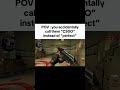 Accidently call them CSGO #csgo
