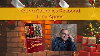 Young Catholics Respond: Tony Agnesi