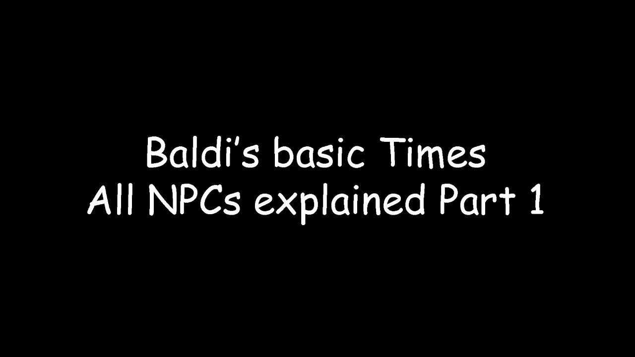 Baldi's basics Times All NPCs Part 1