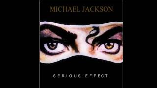 Michael Jackson - Serious Effect [Audio HQ]
