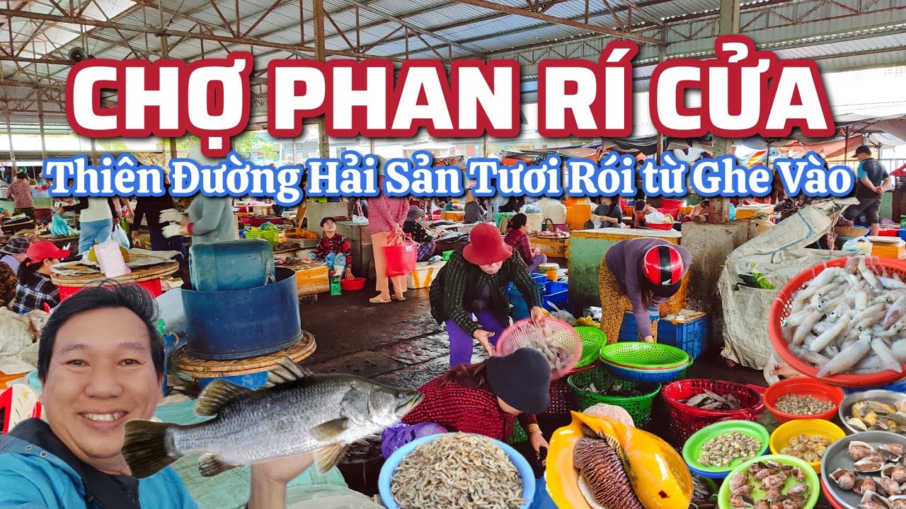 Chợ Phan Rí Cửa - Thiên Đường hải sản tươi rói từ ghe vào.