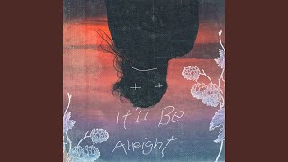 It’ll Be Alright - Slowed + Reverb