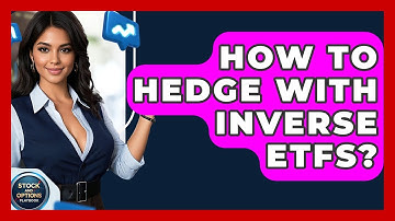How To Hedge With Inverse ETFs? - Stock and Options Playbook