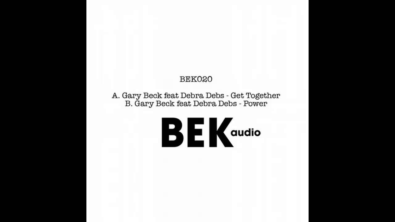 Gary Beck ft. Debra Debs - Get Together (Original Mix) [BEK AUDIO]