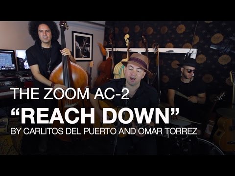 The Zoom AC-2 Acoustic Creator: Carlitos del Puerto and Friends Play "Reach Down"