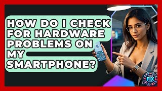 How Do I Check for Hardware Problems on My Smartphone? | Phone Fix and Features screenshot 5