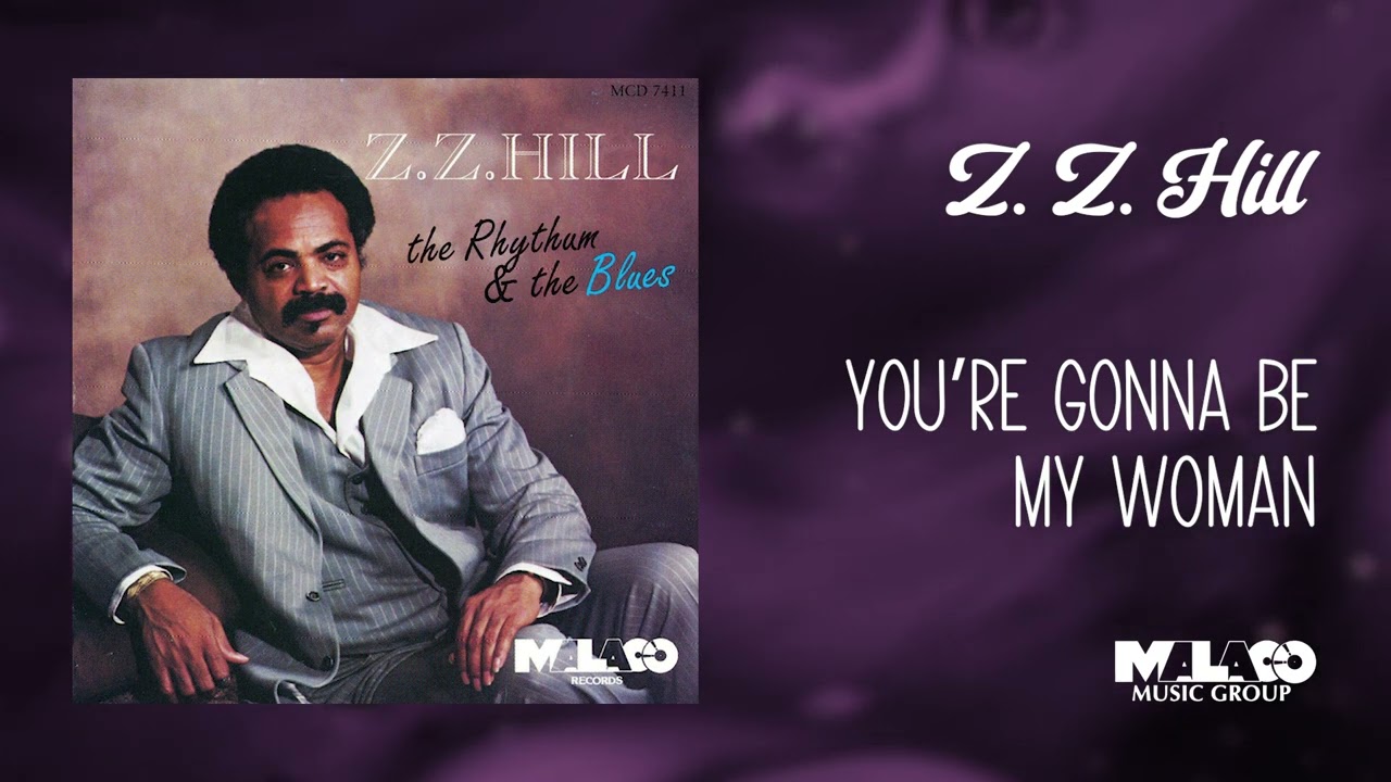 Z.Z. Hill - You're Gonna Be My Woman - YouTube