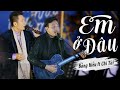 Bằng Kiều ft Chí Tài - Em Ở Đâu (Live at Mây Lang Thang)