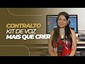 KIT DE VOZ | MAIS QUE CRER | CONTRALTO