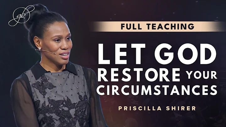 Priscilla Shirer | God Can Restore Your Circumstances
