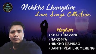Nehkho Lhungdim | Love Songs Collection | @nehkholhungdim | Hinkho Lamsao | Khal Chavang
