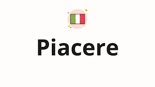 How To Pronounce Piacere