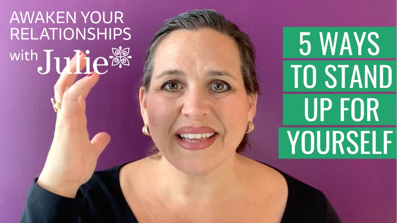 Awaken Your Relationships | 5 Ways to Stand up for Yourself