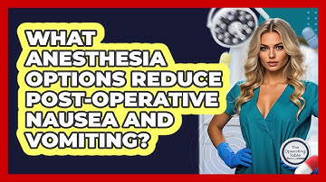 What Anesthesia Options Reduce Post-operative Nausea And Vomiting? - The Operating Table