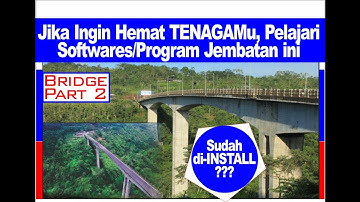 Jembatan Part 2| Jika ingin Hemat TENAGAMu, Pelajari Softwares atau Program Jembatan ini