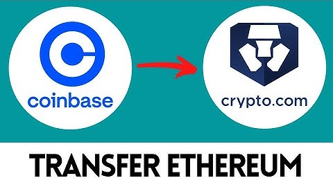 How To Transfer Ethereum From Coinbase To Crypto.com 2022