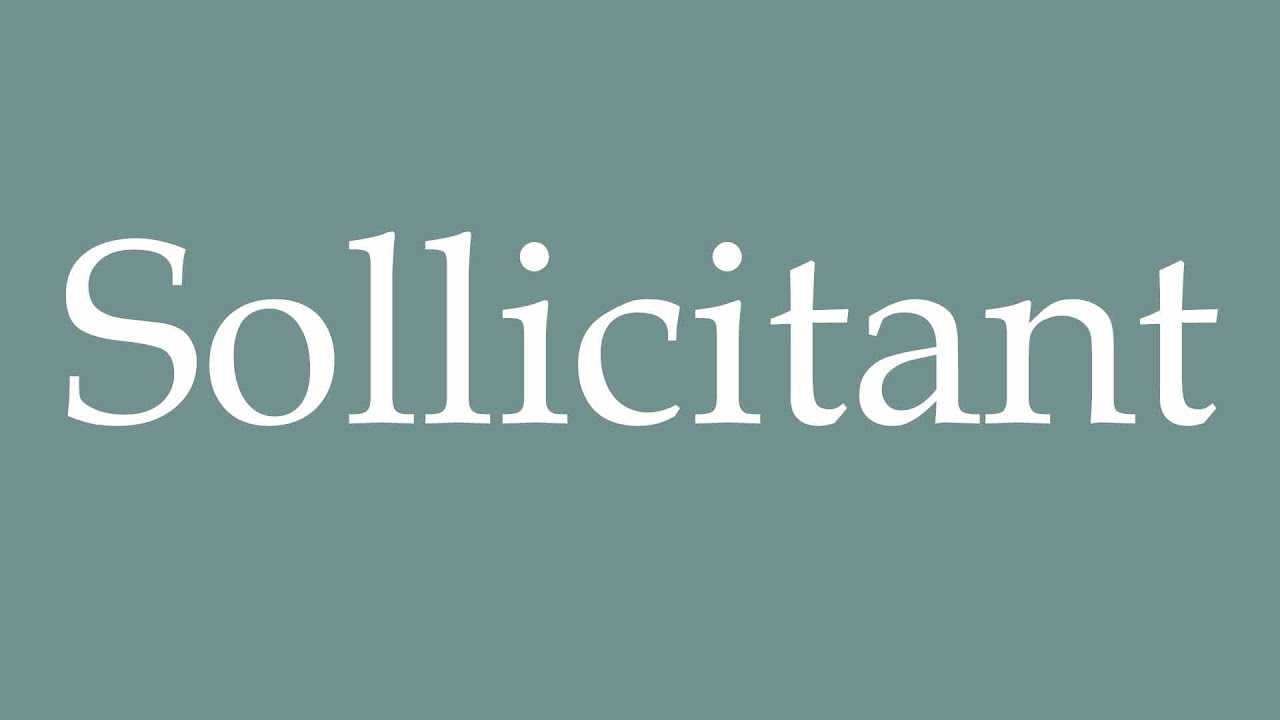 How to Pronounce ''Sollicitant'' (Soliciting) Correctly in French