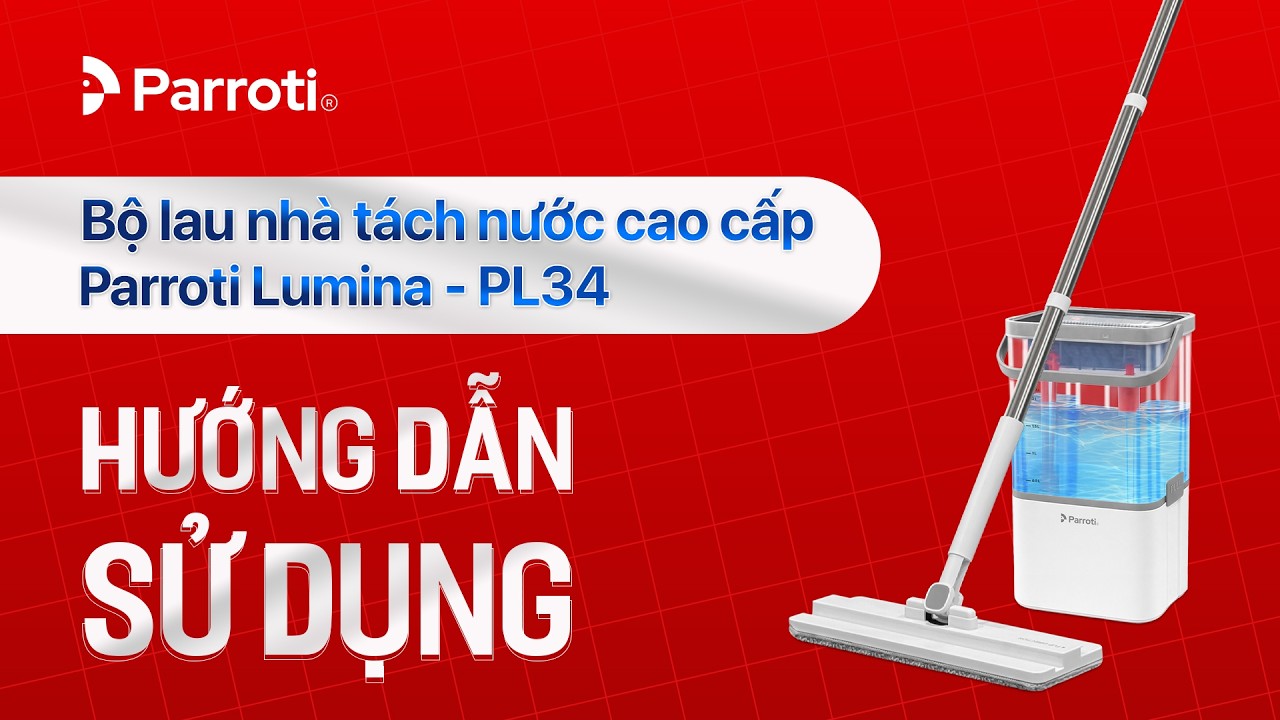 [HƯỚNG DẪN SỬ DỤNG] BỘ LAU NHÀ TÁCH NƯỚC CAO CẤP PARROTI LUMINA - PL34 ...