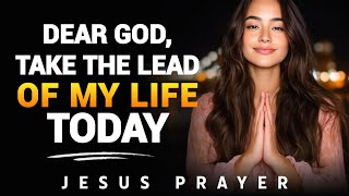 Lord, Take the Lead in My Life-Help Me Decrease as You Increase | Morning Prayer