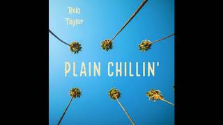 Roki Taylor - Plain Chillin'